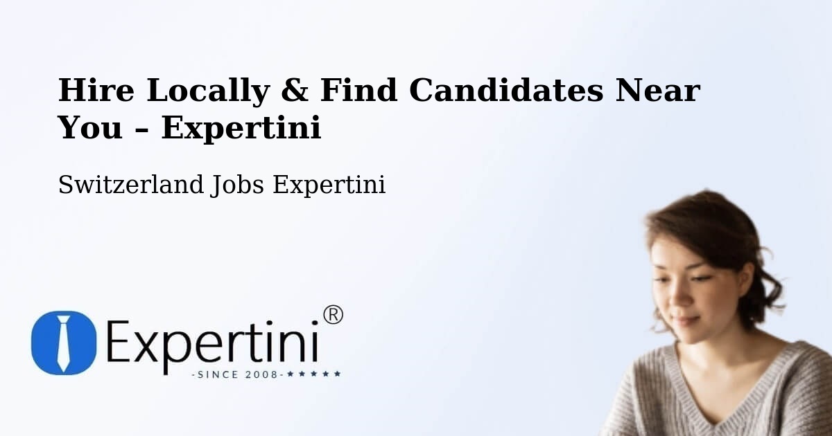Hire Locally in Uster – Find Qualified Candidates Near You - Uster, Switzerland Jobs Expertini